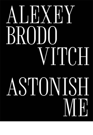 Alexey Brodovitch: Astonish Me 